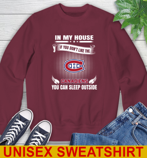 Montreal Canadiens NHL Hockey In My House If You Don't Like The Canadiens You Can Sleep Outside Shirt Sweatshirt 6