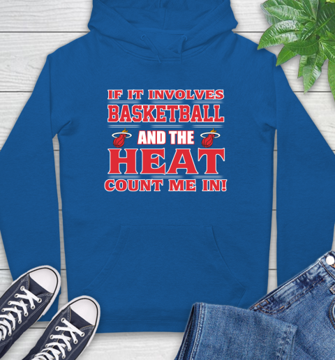 NBA If It Involves Basketball And Miami Heat Count Me In Sports Hoodie 9