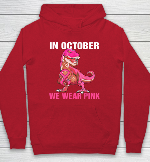 In October We Wear Pink Breast Cancer Trex Dino Hoodie Tee For