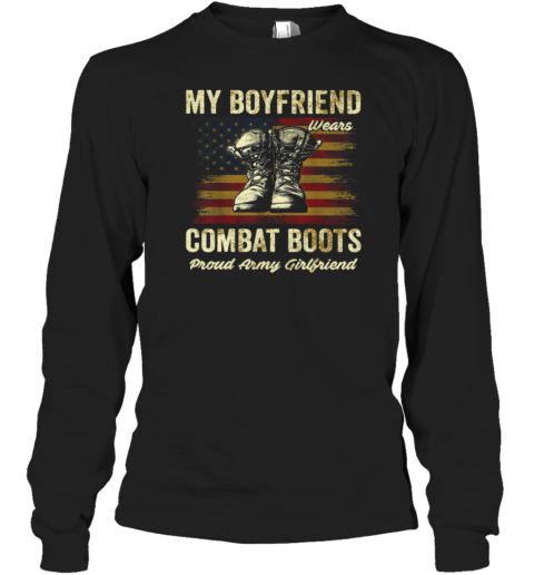 My Boyfriend Wears Combat Boots Proud Army Girlfriend Long Sleeve T-Shirt