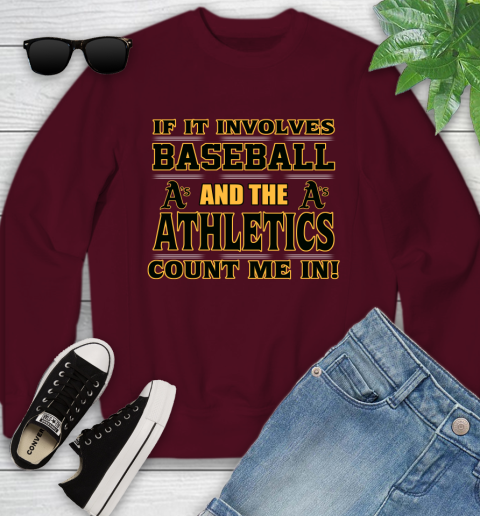 MLB If It Involves Baseball And The Oakland Athletics Count Me In Sports Youth Sweatshirt 5