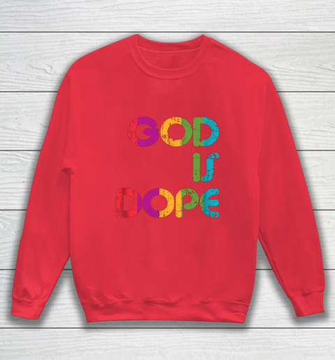 God is Dope Funny Christian Faith Believer Sweatshirt 8