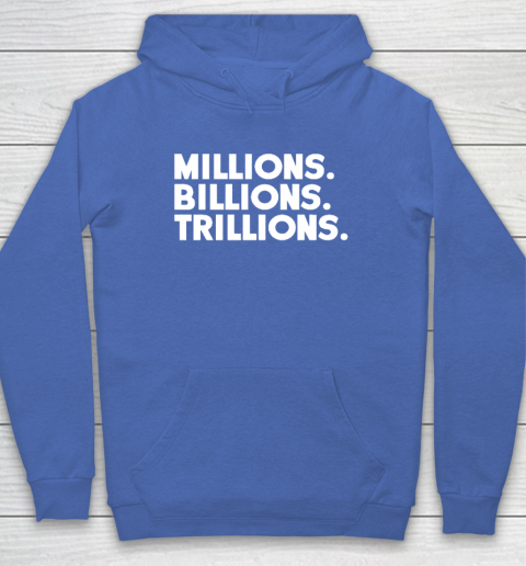 Millions Billions Trillions Hoodie - Image 6