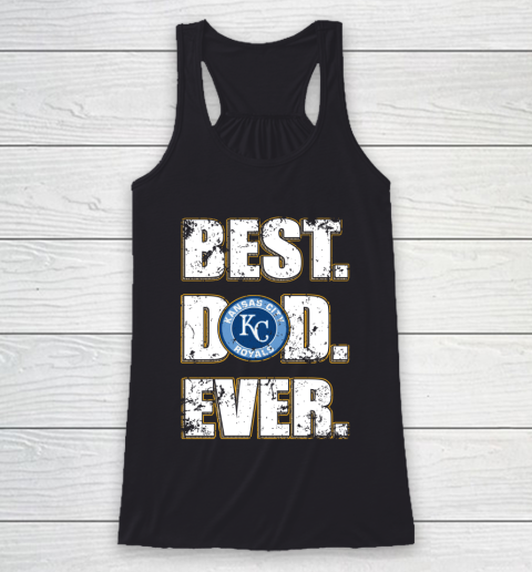 MLB Kansas City Royals Baseball Best Dad Ever Family Shirt Racerback Tank