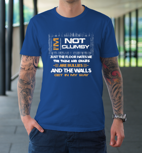 I'm Not Clumsy Funny Sayings Sarcastic T-Shirt 15