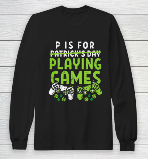 P Is For Playing Video Games Boys St Patricks Day Gamer Long Sleeve T-Shirt