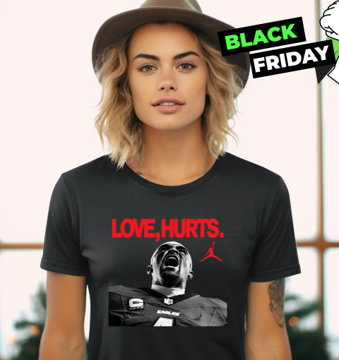 Love Hurts Jalen Hurts Philadelphia Eagles Women's T-Shirt