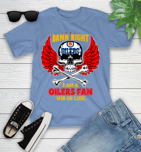NHL Damn Right I Am A Edmonton Oilers Win Or Lose Skull Hockey Sports Youth T-Shirt 15