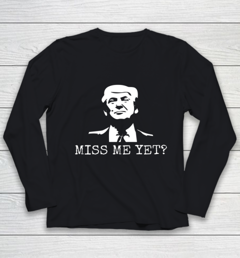 Political Miss Me Yet Donald Trump 45th President Trump Youth Long Sleeve