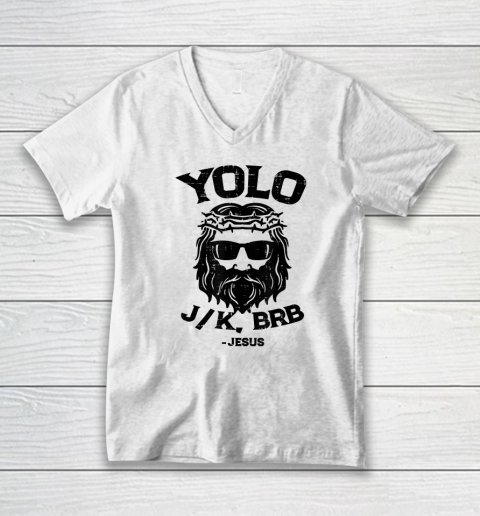 Yolo Jk Brb Jesus Funny Easter Day Ressurection Christians V-Neck T-Shirt