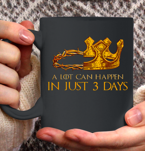 A Lot Can Happen In 3 Days Christian Easter Day Ceramic Mug 11oz