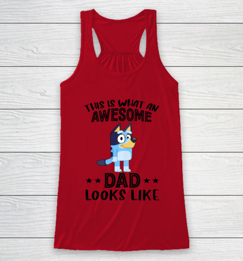 Bluey dad This Is What An Awesome Dad Looks Like Racerback Tank 4