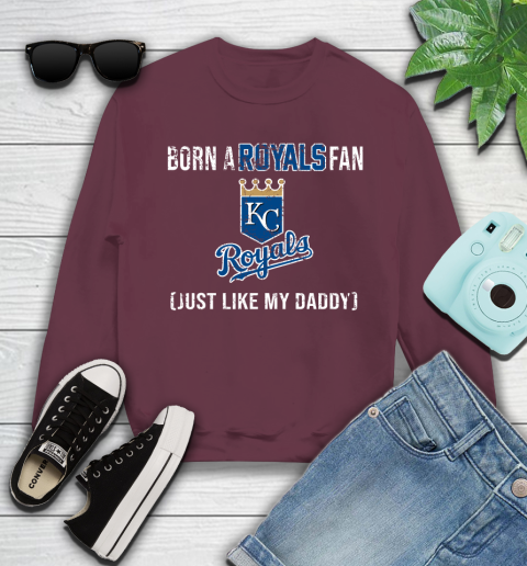 MLB Baseball Kansas City Royals Loyal Fan Just Like My Daddy Shirt Youth Sweatshirt 3