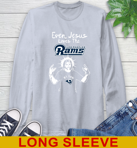 Los Angeles Rams NFL Football Even Jesus Loves The Rams Shirt Long Sleeve T-Shirt 6