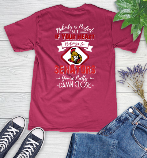 NHL Hockey Ottawa Senators Nobody Is Perfect But If Your Heart Belongs To Senators You're Pretty Damn Close Shirt Women's V-Neck T-Shirt 7