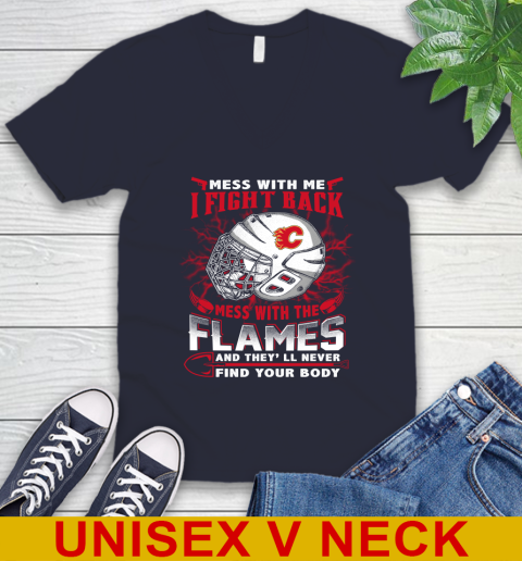 NHL Hockey Calgary Flames Mess With Me I Fight Back Mess With My Team And They'll Never Find Your Body Shirt V-Neck T-Shirt 2