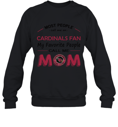 Most People Call Me Arizona Cardinals Fan Football Mom Sweatshirt