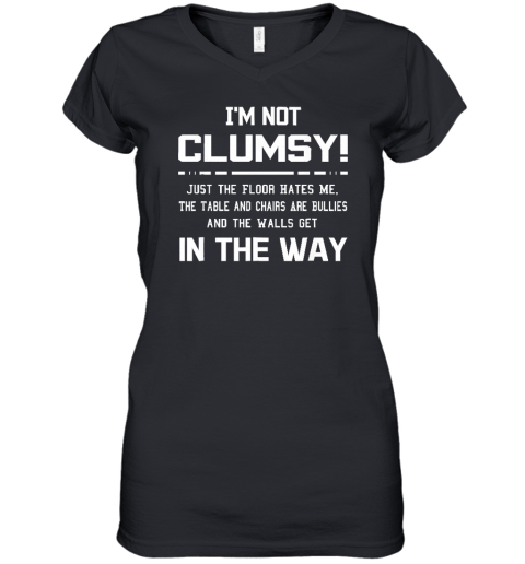 I'm Not Clumsy Sarcastic Women Men Boys Girls Funny Saying Women's V-Neck T-Shirt