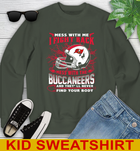 NFL Football Tampa Bay Buccaneers Mess With Me I Fight Back Mess With My Team And They'll Never Find Your Body Shirt Youth Sweatshirt 8