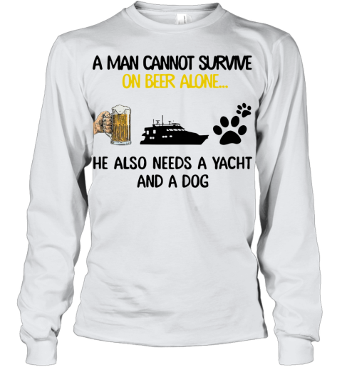 A Man Cannot Survive On Beer Alone He Also Needs A Yacht And A Dog Youth Long Sleeve