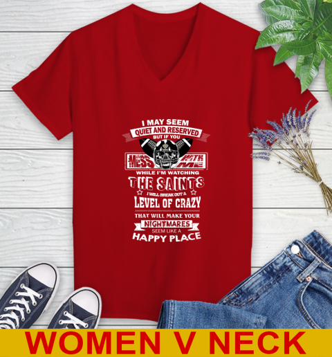 New Orleans Saints NFL Football If You Mess With Me While I'm Watching My Team Women's V-Neck T-Shirt - Image 11