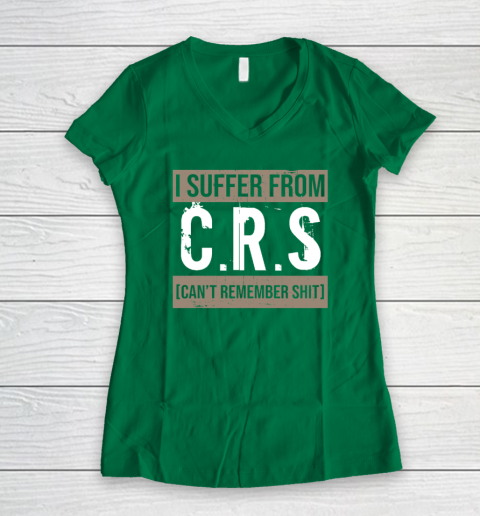 I Suffer from CRS Can't Remember Shit Funny Sarcastic Humor Women's V-Neck T-Shirt - Image 4