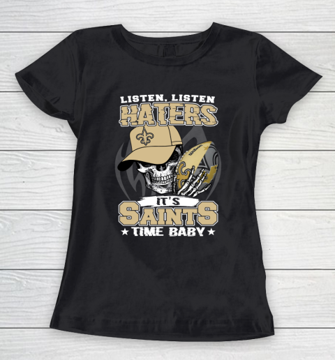 Listen Haters It is SAINT Time Baby NFL Women's T-Shirt