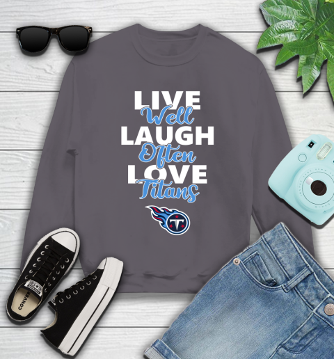 NFL Football Tennessee Titans Live Well Laugh Often Love Shirt Youth Sweatshirt 4
