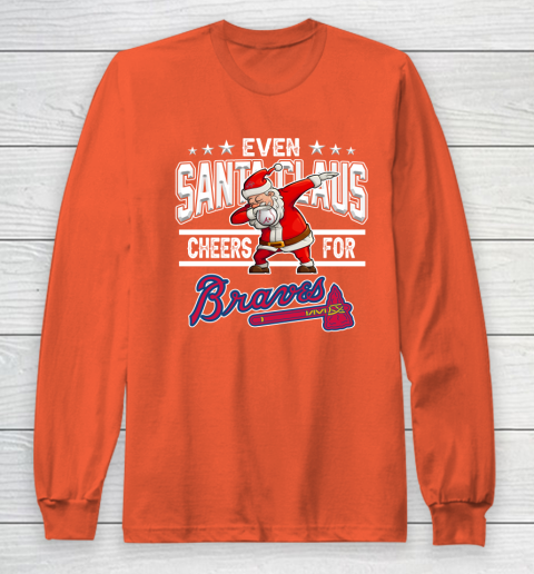 Atlanta Braves Even Santa Claus Cheers For Christmas MLB Long Sleeve T-Shirt 3