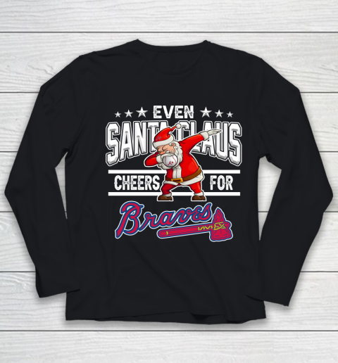 Atlanta Braves Even Santa Claus Cheers For Christmas MLB Youth Long Sleeve