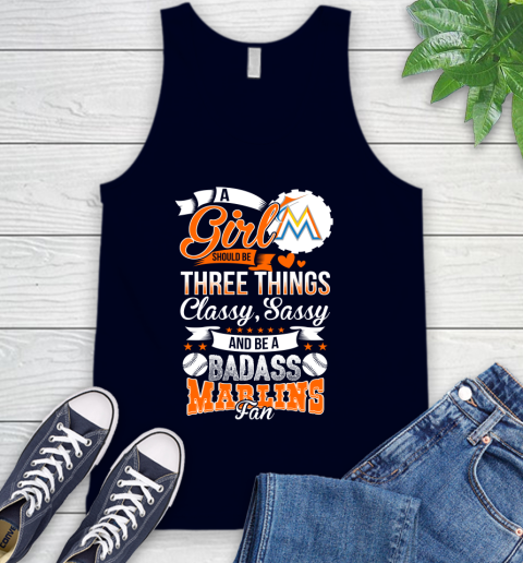 Miami Marlins MLB Baseball A Girl Should Be Three Things Classy Sassy And A Be Badass Fan Tank Top 2