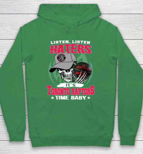 Listen Haters It is RAPTORS Time Baby NBA Hoodie 5