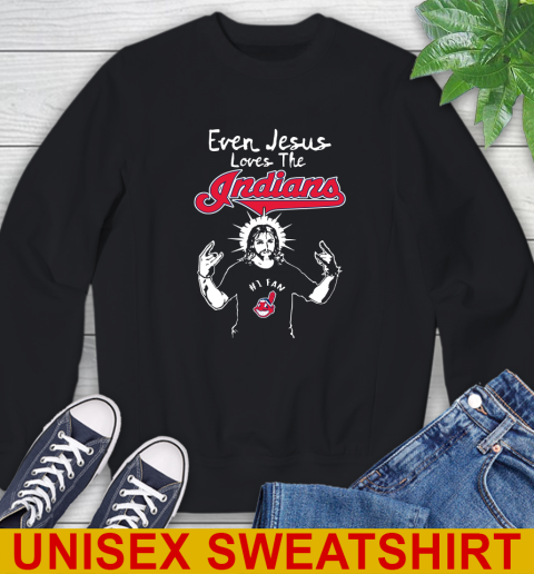 Cleveland Indians MLB Baseball Even Jesus Loves The Indians Shirt Sweatshirt