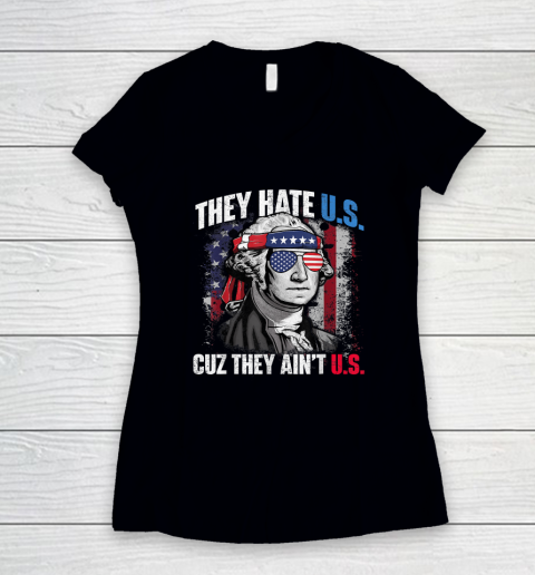 They Hate Us Cuz They Ain't Us USA American Flag 4th of July Women's V-Neck T-Shirt