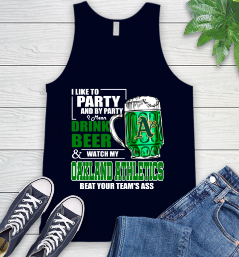 MLB I Like To Party And By Party I Mean Drink Beer And Watch My Oakland Athletics Beat Your Team's Ass Baseball Tank Top 2