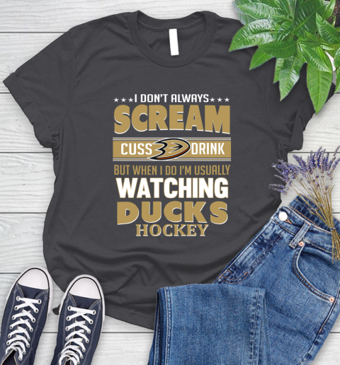 Anaheim Ducks NHL Hockey I Scream Cuss Drink When I'm Watching My Team Women's T-Shirt 8