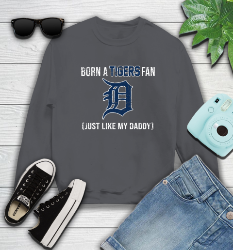 MLB Baseball Detroit Tigers Loyal Fan Just Like My Daddy Shirt Sweatshirt 6