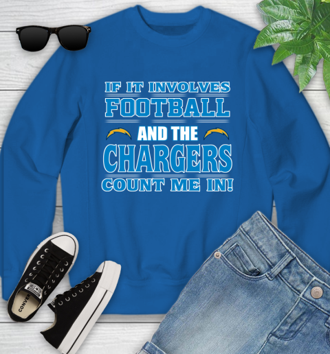 NFL If It Involves Football And The Los Angeles Chargers Count Me In Sports Youth Sweatshirt 8