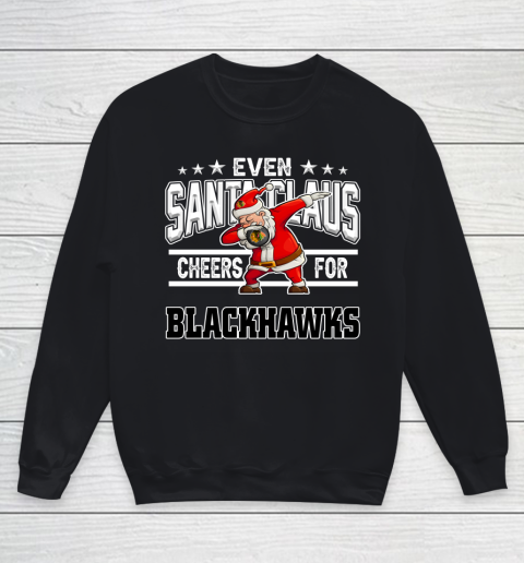 Chicago Blackhawks Even Santa Claus Cheers For Christmas NHL Youth Sweatshirt