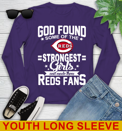 Cincinnati Reds MLB Baseball God Found Some Of The Strongest Girls Adoring Fans Youth Long Sleeve 4