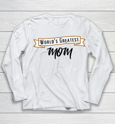 Mother's Day Funny Gift Ideas Apparel  Worlds Greatest Mom T Shirt Youth Long Sleeve