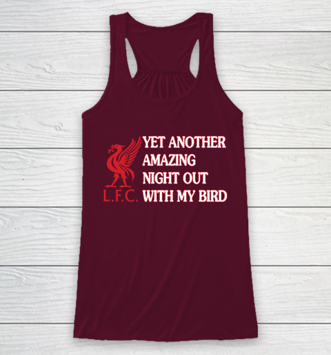 Liverpool L.F.C Yet Another Amazing Night Out With My Bird Racerback Tank 2