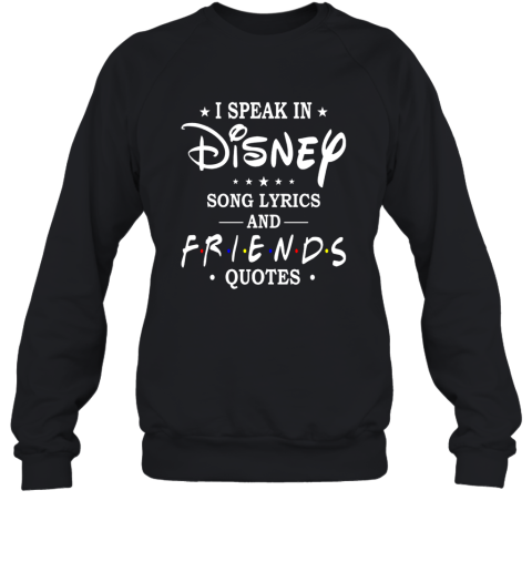 I Speak In Disney Song Lyrics And Friends Quotes Shirti Speak In Disney Song Lyrics And Friends_White Sweatshirt