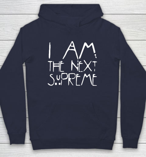 I Am The Next Supreme Hoodie 2