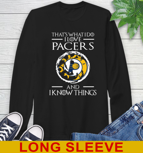 Indiana Pacers NBA Basketball That's What I Do I Love My Team And I Know Things Game Of Thrones 55