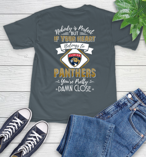 NHL Hockey Florida Panthers Nobody Is Perfect But If Your Heart Belongs To Panthers You're Pretty Damn Close Shirt T-Shirt 7