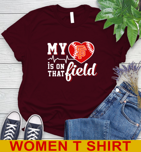 MLB My Heart Is On That Field Baseball Sports San Francisco Giants Women's T-Shirt 6