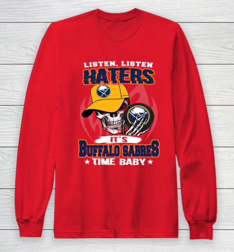 Listen Haters It is SABRES Time Baby NHL Long Sleeve T-Shirt 7
