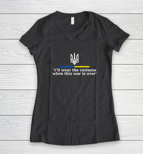 I'll Wear the Costume when This War Is Over Women's V-Neck T-Shirt 4