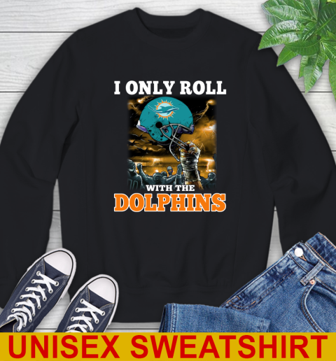 Miami Dolphins NFL Football I Only Roll With My Team Sports Sweatshirt